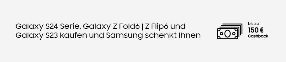  Galaxy S24 Serie, Galaxy Z Fold6 | ZFlip6 und Galaxy S23 kaufen und Samsung schenkt ihnen bis zu 150 €